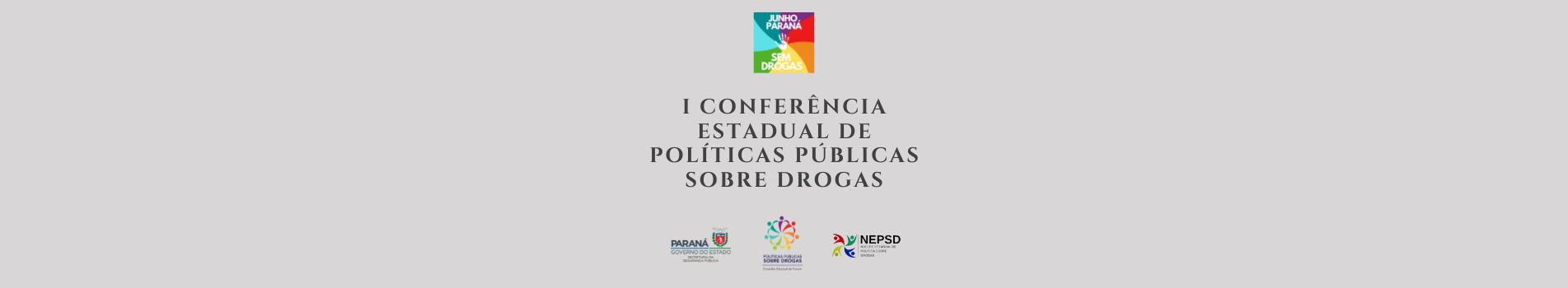 I Conferência Estadual de Políticas Públicas Sobre Drogas